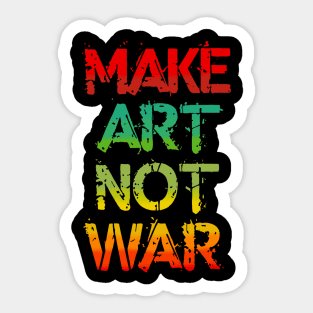 Make Art Not War Sticker